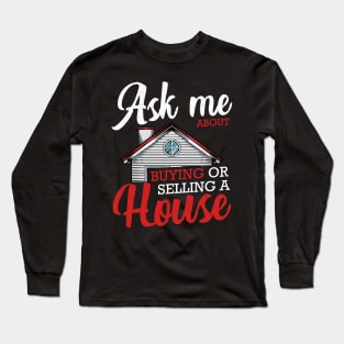 Realtor - Ask Me About Buying Or Selling A House - Real Estate Long Sleeve T-Shirt